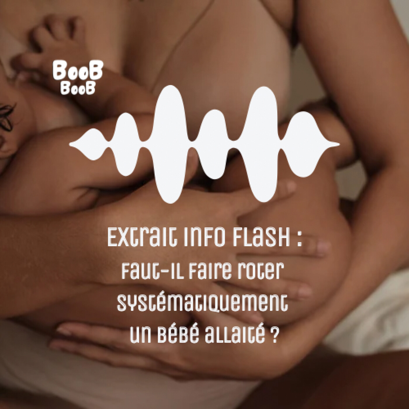 Extrait info flash : Faut-il faire roter systématiquement un bébé allaité ?