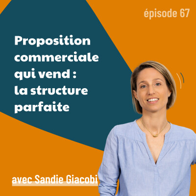 67 - Rédiger une proposition commerciale qui vend : la structure parfaite | B2B, vente, propale cover