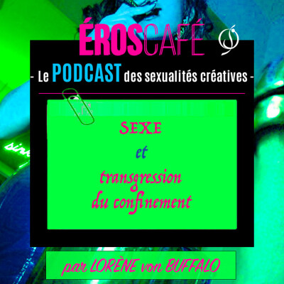 SEXE et TRANSGRESSION du CONFINEMENT - par Lorène von Buffalo (5) cover