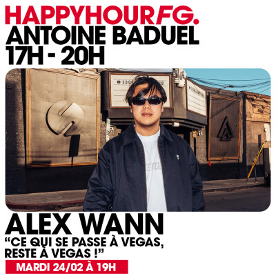 HAPPY HOUR FG AVEC ANTOINE BADUEL. L'INTERVIEW : ALEX WANN cover