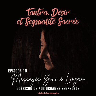 #10 – Guérison de nos organes segksuels - Massages Yoni & Lingam cover