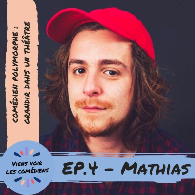 #4. Mathias Pradenas, Comédien polymorphe, grandir dans un théâtre cover