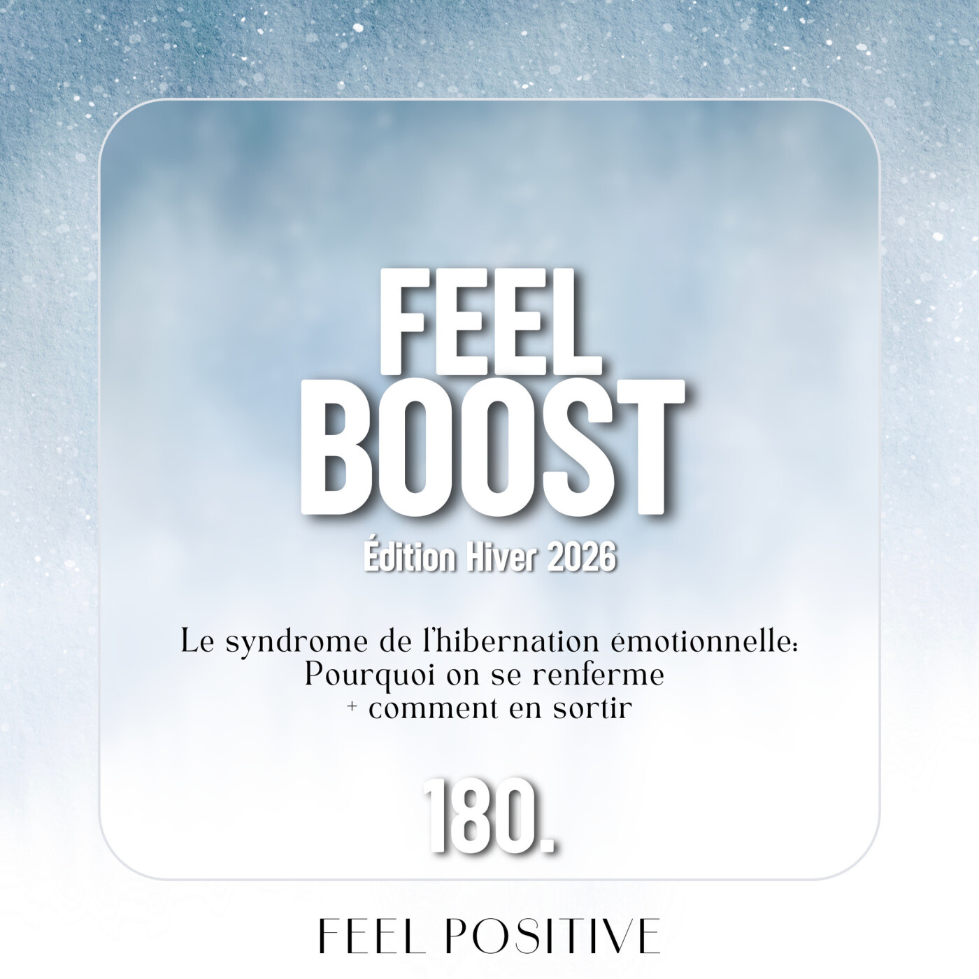180. Feel Boost: Le syndrome de l’hibernation émotionnelle: pourquoi on se renferme et comment en sortir ?