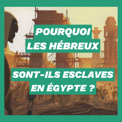 Pourquoi les Hébreux sont-ils esclaves en Égypte ? cover