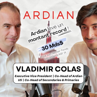 Ardian et ses 30 Mds$ : Derrière le plus grand fonds secondaires avec Vladimir Colas cover