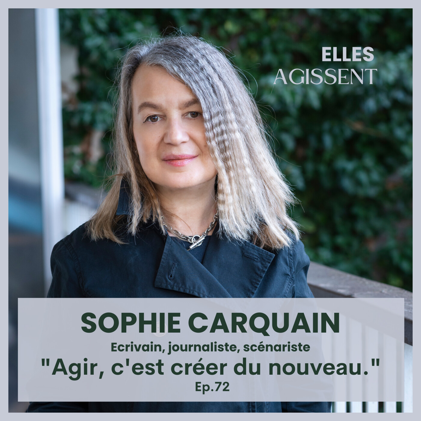 TEASING #72 Sophie Carquain, écrivain, journaliste, scénariste "Agir, c'est créer du nouveau."
