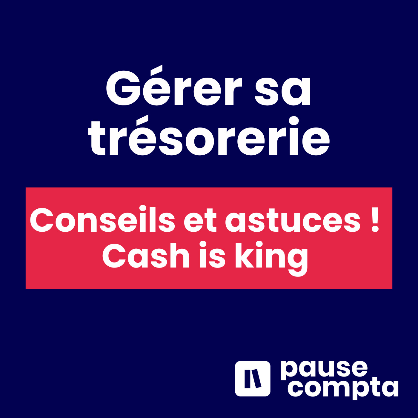 Gérer sa trésorerie : conseils et astuces Gérer sa trésorerie : conseils et astuces