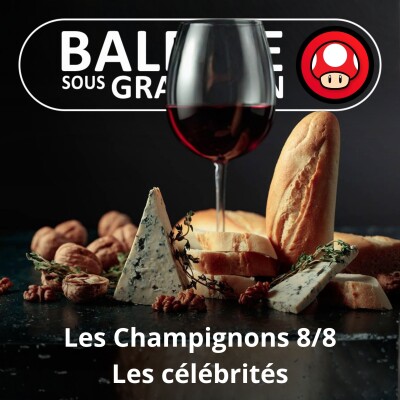 S05E45 Les Champignons 8/8 : Les célébrités qui ont changé la face du monde (Guillaume Lopez) cover