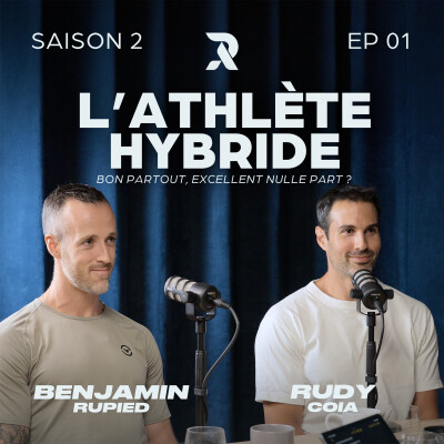 L’athlète hybride : Bon partout, excellent nulle part ? - Rudy COIA et Benjamin RUPIED - SAISON 2 - EP01 cover
