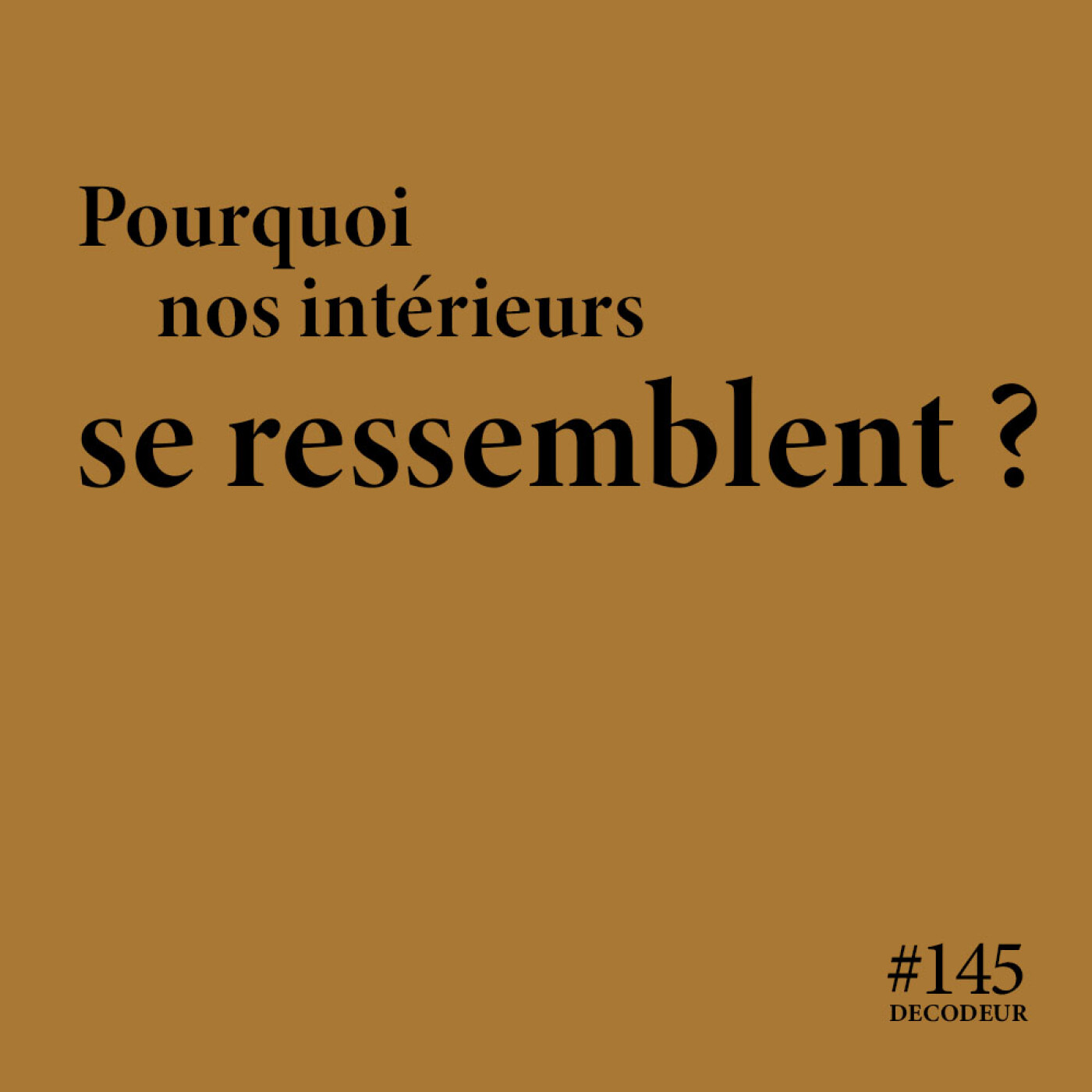 #145 Pourquoi tous les intérieurs se ressemblent ?