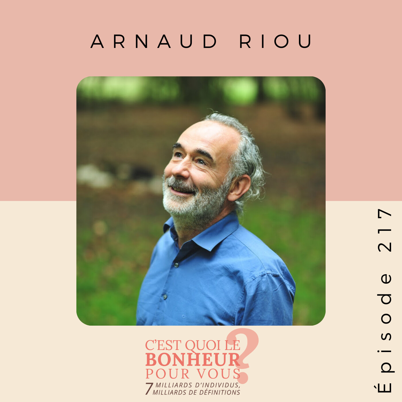 Ce qu’Arnaud Riou révèle sur le bonheur va tout changer