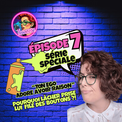 Série spéciale "Ego"_ épisode "ton ego adore avoir raison" : pourquoi lâcher prise lui donne des boutons ! cover