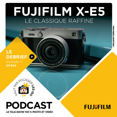 LE DÉBRIEF - SPE1104 - FUJIFILM X-E5 : LE CLASSIQUE RAFFINÉ cover