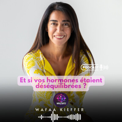 Et si vos hormones étaient déséquilibrées ? avec Wafaa Kieffer cover