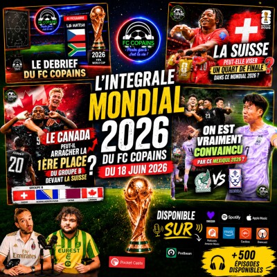 Debat Coupe du Monde 2026 - L'integrale Mondial 2026 du FC Copains - 18 juin cover