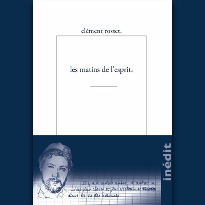 Clément Rosset - Les Matins de l'Esprit cover