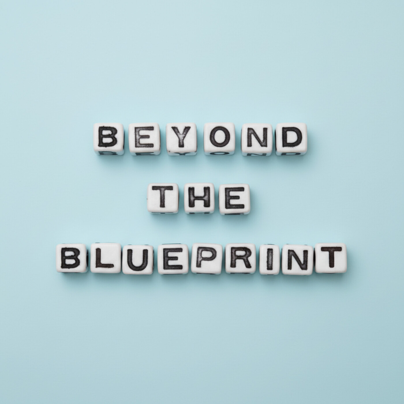 Beyond The Blueprint