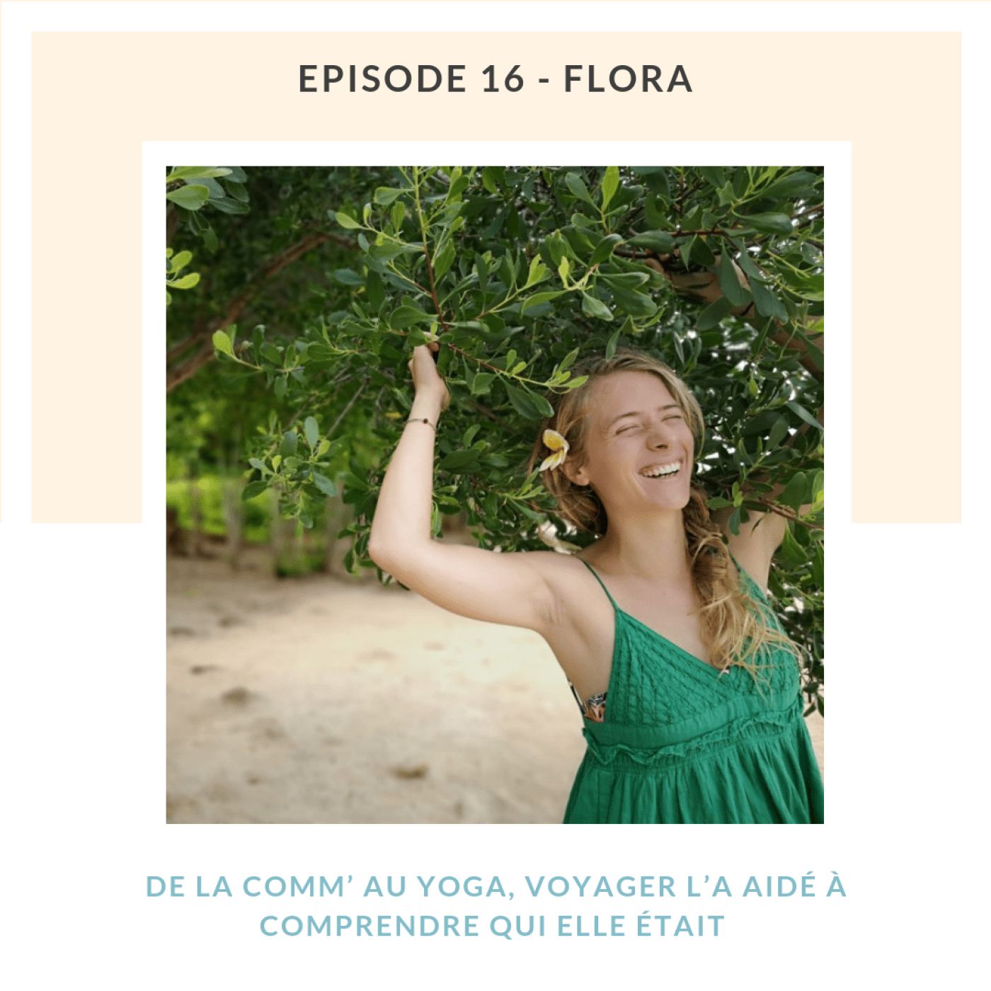 Flora, de la com’ au yoga, voyager l’a aidé à comprendre qui elle était
