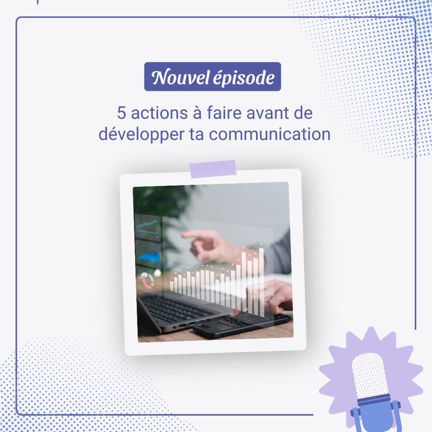 5 actions à faire avant de développer ta communication