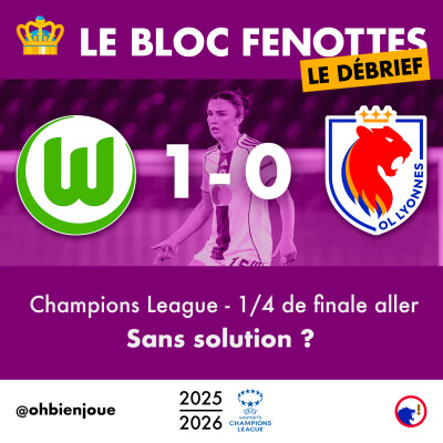 Le Bloc Fenottes - Le Débrief | Wolfsburg - OL Lyonnes (1-0) | UEFA Women's Champions League 25-26 - Quarts de finale aller cover