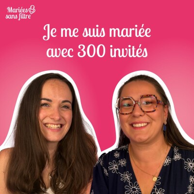 🎙 Mariées sans filtre – Un mariage XXL, une organisation à la hauteur cover
