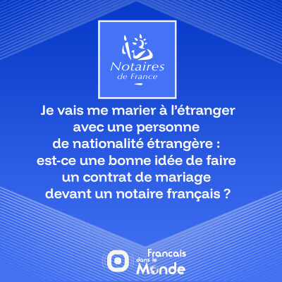 Je vais me marier à l’étranger avec une personne de nationalité étrangère | La minute des Notaires cover
