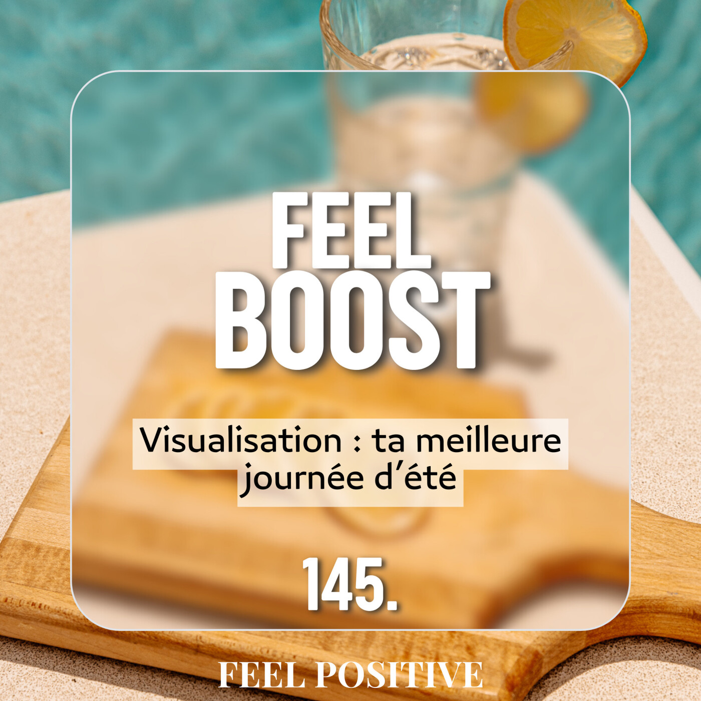 145. Feel Boost - Visualisation : ta meilleure journée d’été episode artwork