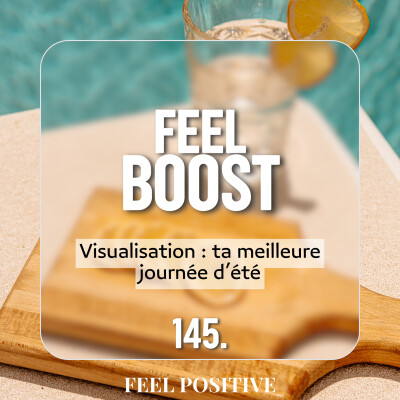 145. Feel Boost - Visualisation : ta meilleure journée d’été cover