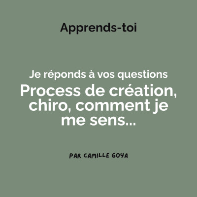 Processus de création, chiro, comment je me sens ... : je réponds à vos questions cover