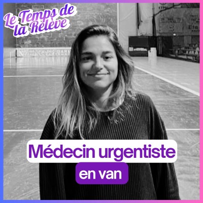 #38 : Médecin urgentiste en van : chercher une autre façon d’exercer cover