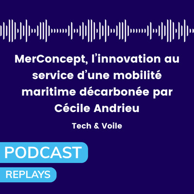 [REPLAY] MerConcept, l'innovation au service d’une mobilité maritime décarbonée par Cécile Andrieu cover