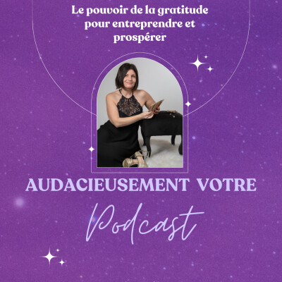 Episode 7 : Le pouvoir de la gratitude pour entreprendre et prospérer cover