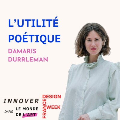 L'utilité poétique : quand le design nous fait du bien - partie 2 Damaris Durrleman designer et artisan d'art cover