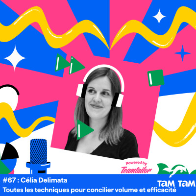 #67 - Toutes les techniques pour concilier volume et efficacité - Célia Delimata cover