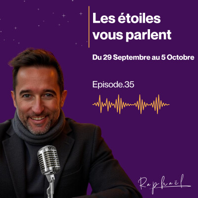 Les étoiles vous parlent - Episode 35 - Du 29 Septembre au 5 Octobre 2025 cover