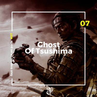 FTQP#7 Ghost Of Tsushima : le jeu américain le plus japonais cover