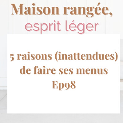 5 raisons (inattendues) de faire ses menus Ep98 cover