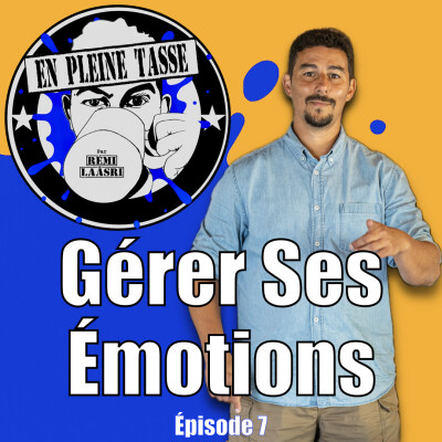 Gérer Ses Émotions - En Pleine Tasse - Épisode 7 cover