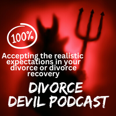 The Top 10 Realistic Expectations that people need to embrace in either their divorce or divorce recovery || Divorce Devil Podcast #138... cover
