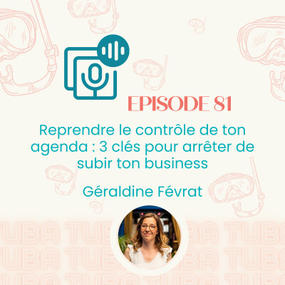 #81 - Reprendre le contrôle de ton agenda : 3 clés pour arrêter de subir ton business (organisation, gestion du temps) cover