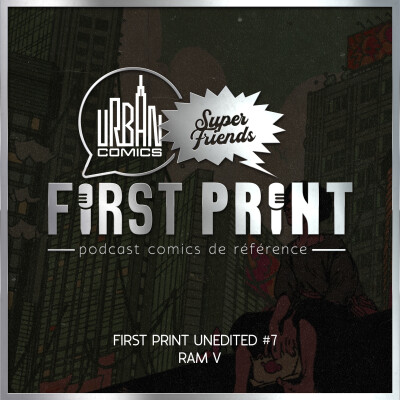 First Print Unedited #7 - Interview with Ram V [Full English] cover
