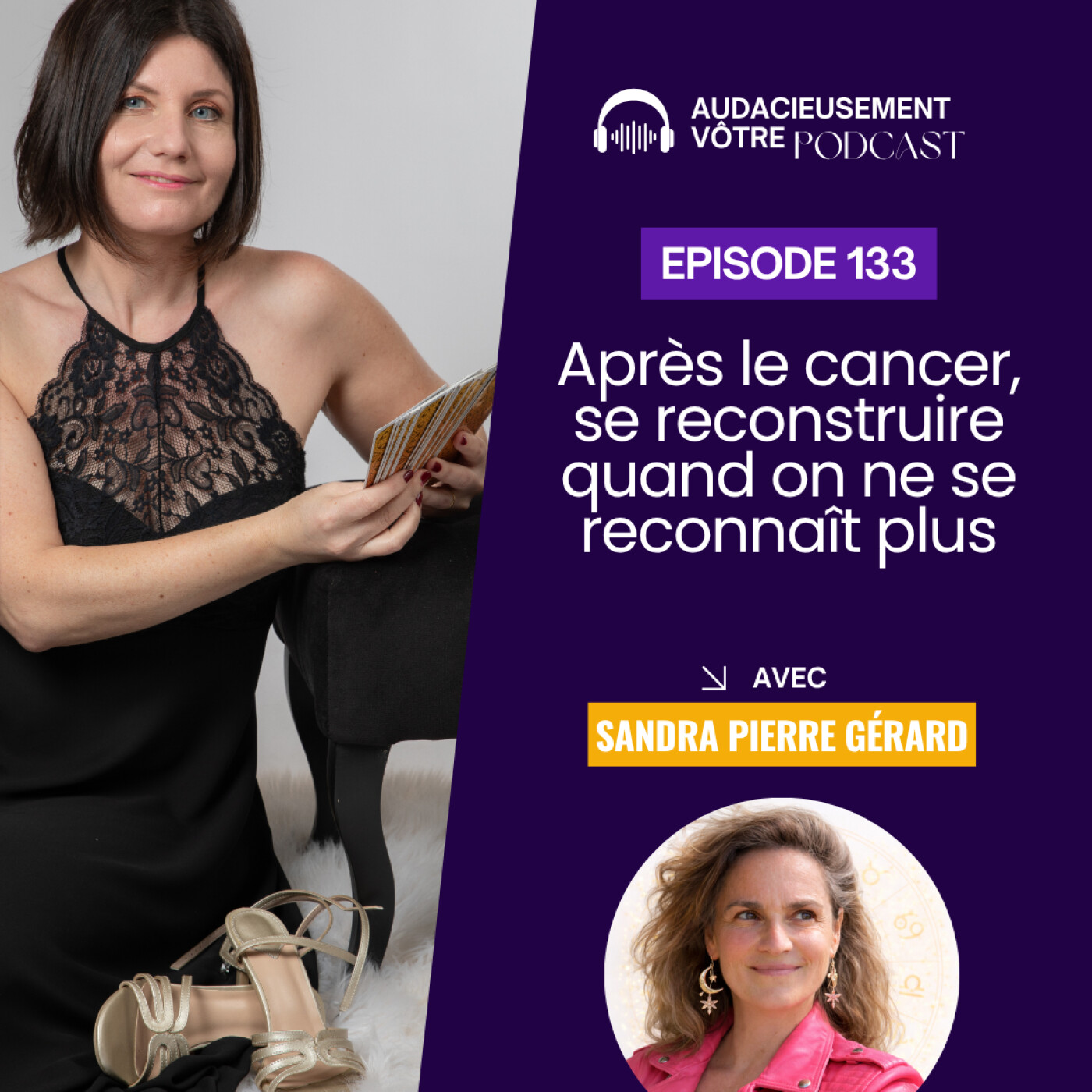 Episode 133 : Après le cancer, se reconstruire quand on ne se reconnaît plus (Interview de Sandra Pierre Gérard) episode artwork