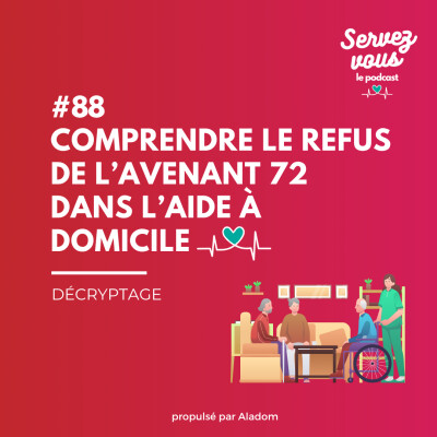 #88 - Comprendre le refus de l'avenant 72 dans l'aide à domicile cover
