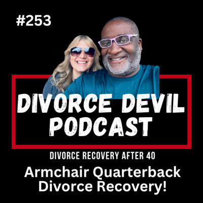 Monday Morning Quarterbacking Divorce Recovery 🏈: Lessons Learned Over 40  ||  Divorce Devil Podcast #253  ||  David and Rachel cover