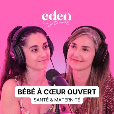 [FORMAT LONG] Bébé à cœur ouvert : Santé & Maternité - Eden Stories cover