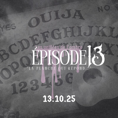 EPISODE 13 : Les Veillées de l'ombre "La planche qui répond..." cover