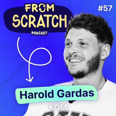Comment faire évoluer son offre sans tu*er sa boîte ? - Harold Gardas (KÖM) | FROM SCRATCH #57 cover