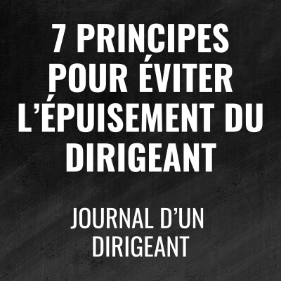 487 - 7 Principes pour éviter l'épuisement du dirigeant - Journal d'un dirigeant cover