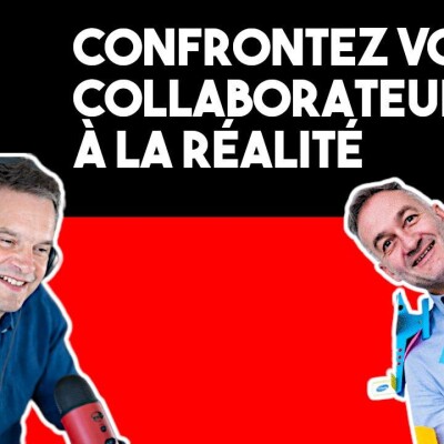 218 - Confronter vos collaborateurs à la réalité cover