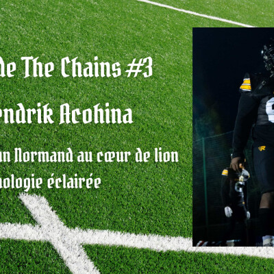 Inside The Chains #3 : Hendrik Acohina, l’histoire d’un Normand au cœur de lion et à la psychologie éclairée cover
